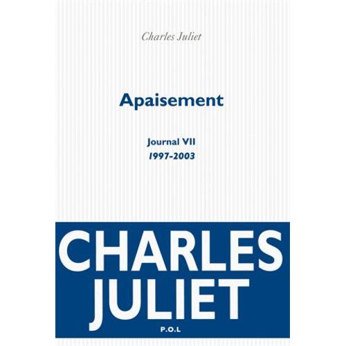 Journal / Charles Juliet Tome 7 - Apaisement (1997-2003)