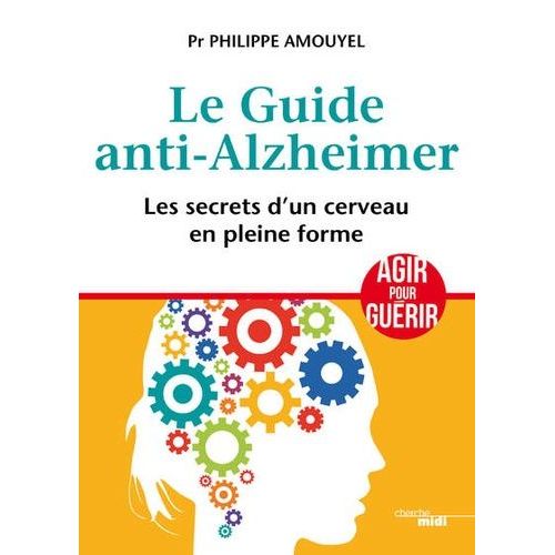 Le Guide Anti-Alzheimer - Les Secrets D'un Cerveau En Pleine Forme