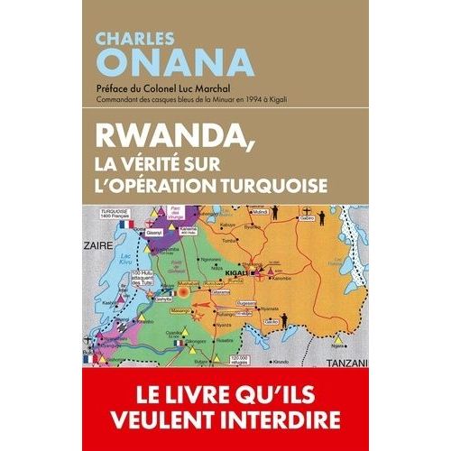 Rwanda - La Vérité Sur L'opération Turquoise