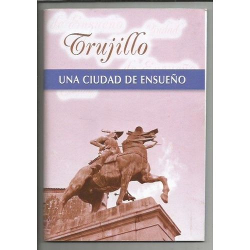 Trujillo Una Ciudad De Ensueno