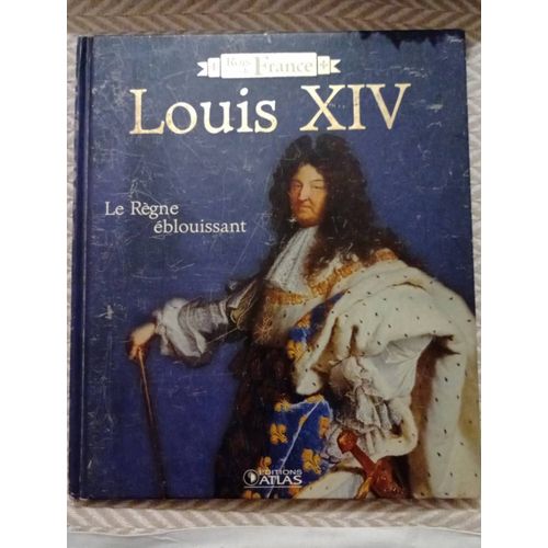 Livre De 2008: Rois De France, Louis Xiv. Le Règne Éblouissant.