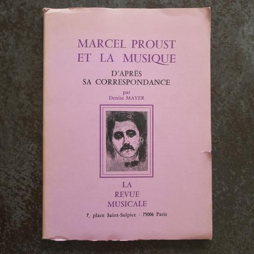 Marcel Proust Et La Musique - D'après Sa Correspondance - Par Denise Mayer