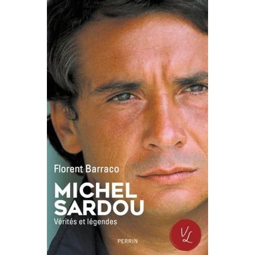 Michel Sardou, Vérités & Légendes