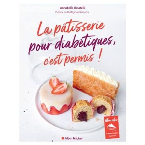 La Pâtisserie Pour Diabétiques, C'est Permis !