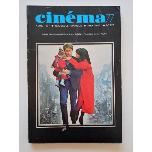 Cinéma77 - N°220 - Avril 1977 - Violette Et François. Isabelle Adjani. Jacques Dutronc