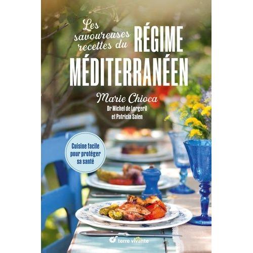 Les Savoureuses Recettes Du Régime Méditerranéen - Cuisine Facile Pour Protéger Sa Santé