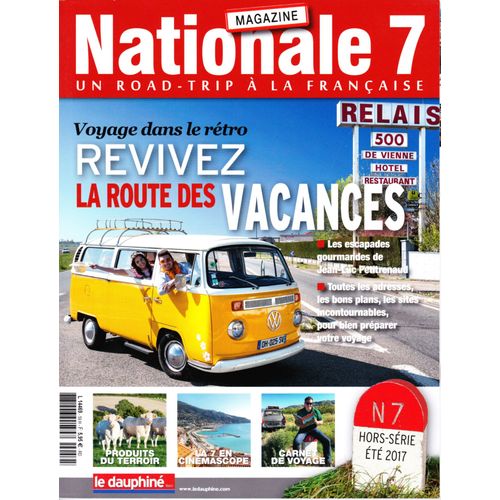 Le Dauphiné Hors Série 2017 - Nationale 7 Voyage Dans Le Rétro, Revivez La Route Des Vacances