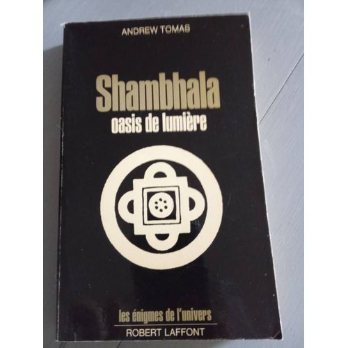 Les Enigmes E L'univers Shambhala Oasis De Lumiere Andrew Tomas