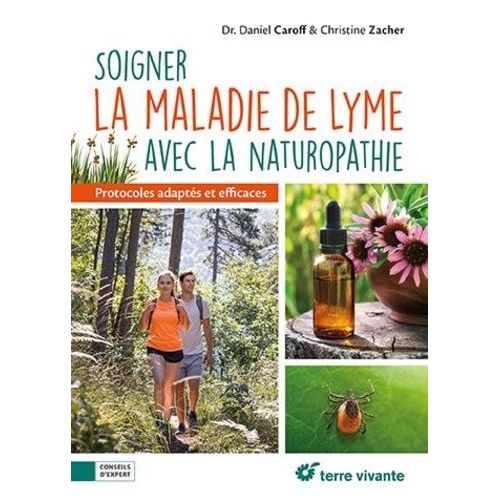 Soigner La Maladie De Lyme Avec La Naturopathie - Des Protocoles Adaptés, Comlets Et Efficaces