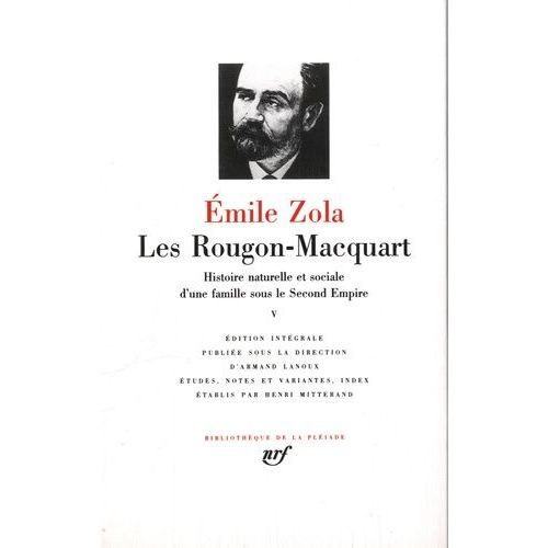 Les Rougon-Macquart Tome 5 - Histoire Naturelle Et Sociale D'une Famille Sous Le Second Empire - L'argent - La Débâcle - Le Docteur Pascal