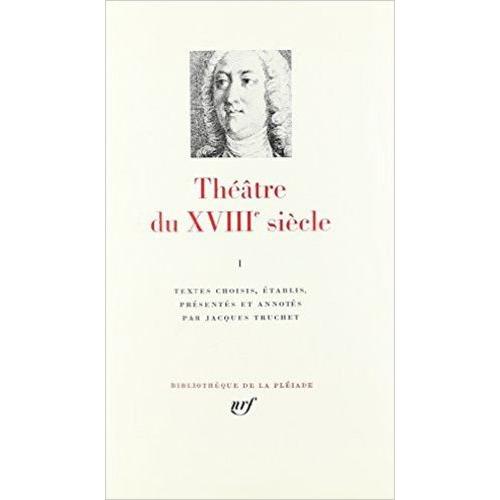 Théâtre Du Xviiie Siècle - Tome 1