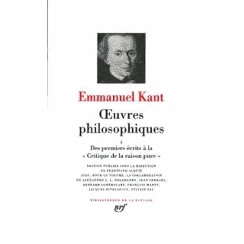 Oeuvres Philosophiques - Tome 1, Des Premiers Écrits À La Critique De La Raison Pure