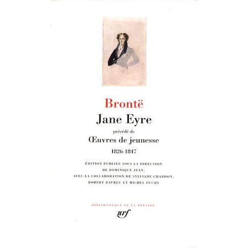 Jane Eyre - Précédé De Oeuvres De Jeunesse 1826-1847