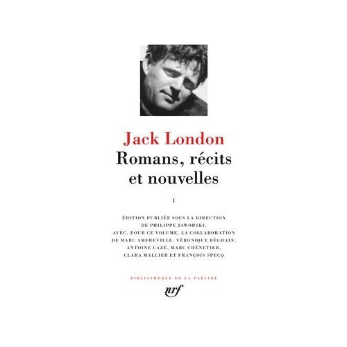Romans, Récits Et Nouvelles - Volume 1 : L'appel Du Monde Sauvage - Le Peuple De L'abîme - Le Loup Des Mers - Croc-Blanc - Nouvelles (1899-1908)