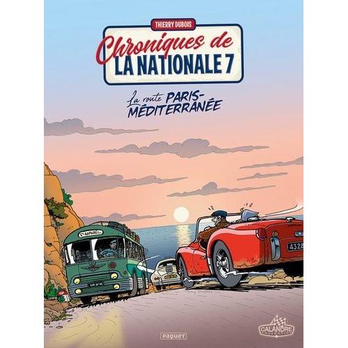 Chroniques De La Nationale 7 Tome 4 - La Route Paris-Méditerranée