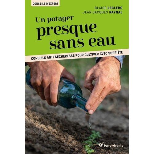 Un Potager Presque Sans Eau - Conseils Anti-Sécheresse Pour Cultiver Avec Sobriété