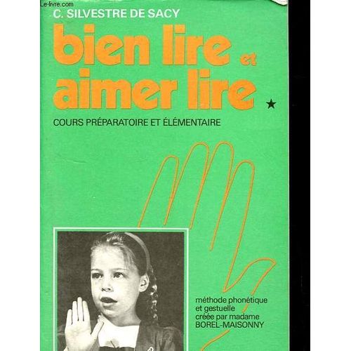 Bien Lire Et Aimer Lire - Cours Préparatoire Et Élémentaire - Méthode Phonétique Et Gestuelle Créée Par Madame Borel-Maisonny.