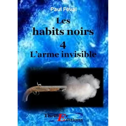 Les Habits Noirs, L'arme Invisible - Tome 4