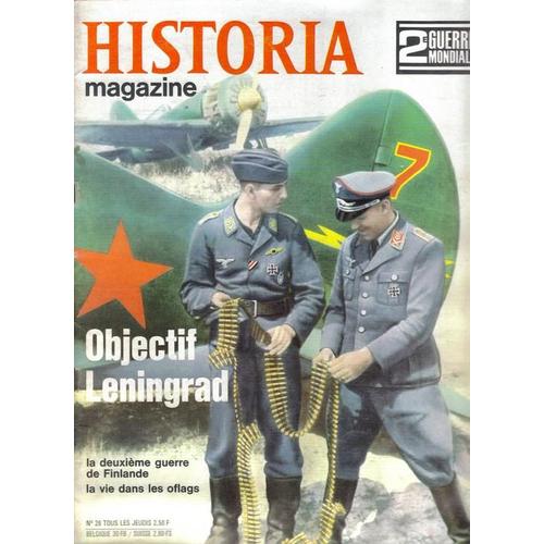 Historia Magazine N° 26 - Objectif Leningrad - La Deuxieme Guerre De Finlande - La Vie Dans Les Oflags