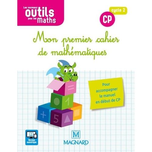 Mon Premier Cahier De Mathématiques Cp Cycle 2 Les Nouveaux Outils Pour Les Maths