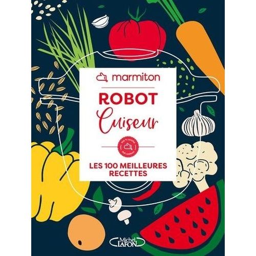 Robot Cuiseur - Les 100 Meilleures Recettes
