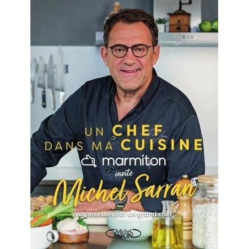 Un Chef Dans Ma Cuisine - Marmiton Invite Michel Sarran - Vos Recettes Par Un Grand Chef