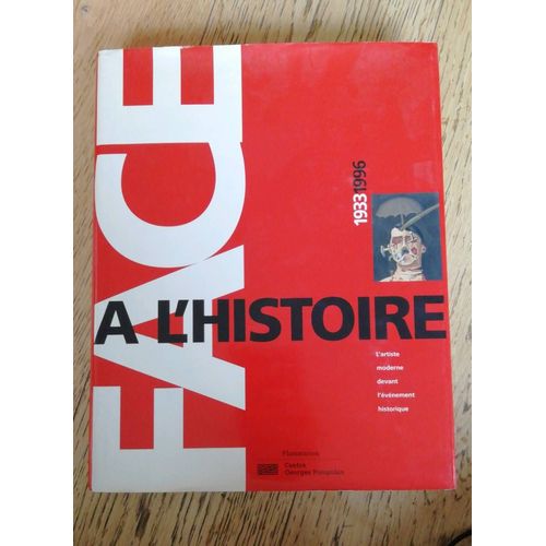 Face À L'histoire, 1933-1996 - L'artiste Moderne Devant L'événement Historique, Jean-Paul Ameline