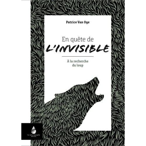 En Quête De L'invisible - A La Recherche Du Loup