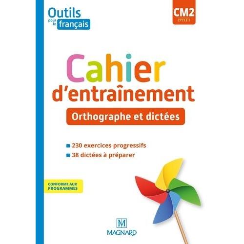 Français Cm2 Cycle 3 Outils Pour Le Français - Cahier D'entraînement - Orthographe Et Dictées