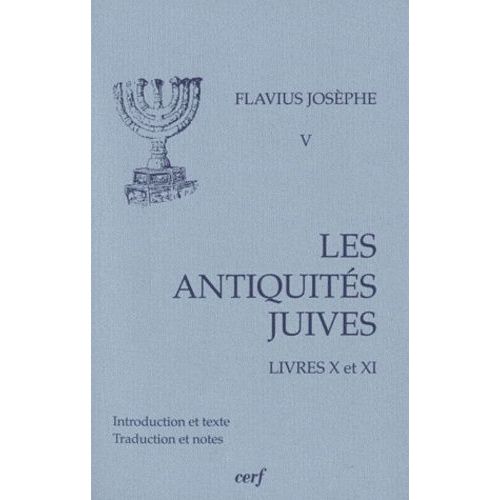 Les Antiquités Juives - Volume 5, Livre X Et Xi