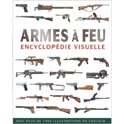 Armes À Feu - Encyclopédie Visuelle