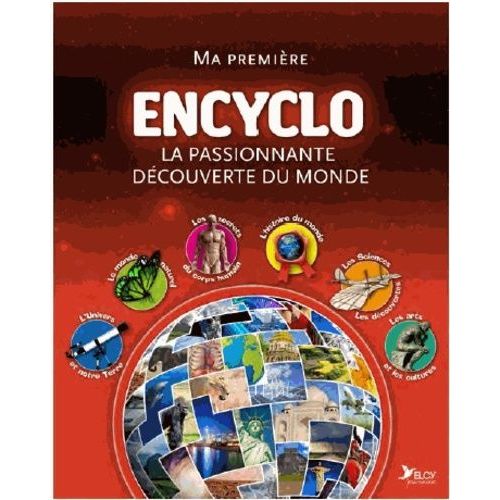 Ma Première Encyclo : La Passionnante Découverte Du Monde - L'encyclo De Tout