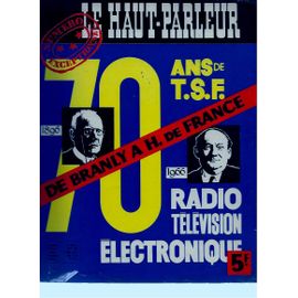 Le Haut Parleur - De Branly À H. De France - 70 Ans De Tsf, Mai 1966