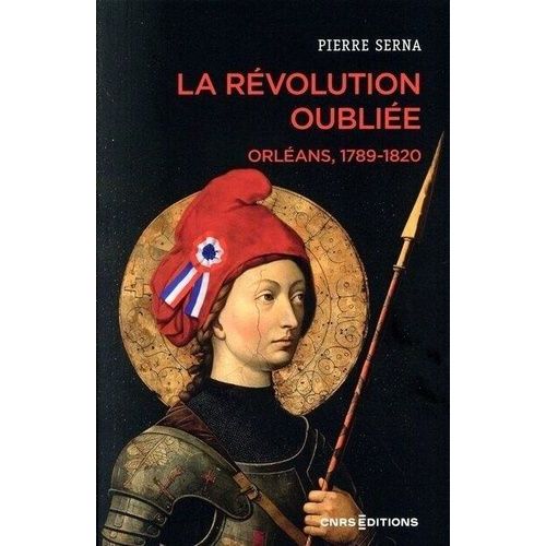 La Révolution Oubliée - Orléans, 1789-1820