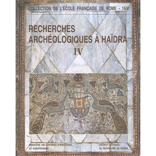 Recherches Archéologiques À Haïdra - Volume 4, La Basilique Ii Dite De Candidus Ou Des Martyrs De La Persécution De Dioclétien