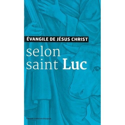 Evangile De Jésus-Christ Selon Saint Luc - Nouvelle Traduction Liturgique