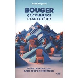 Bouger Ça Commence Dans La Tête - Guide De Survie Pour Lutter Contre La Sédentarité