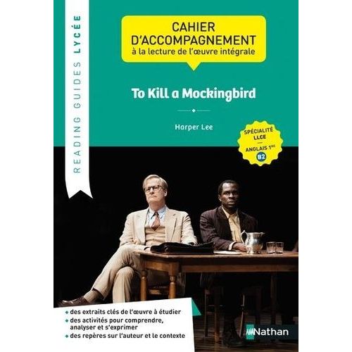 To Kill A Mockingbird, Harper Lee - Cahier D'accompagnement À La Lecture De L'oeuvre Intégrale Spécialité Llce Anglais 1re B2