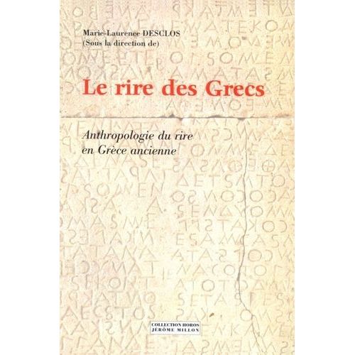 Le Rire Des Grecs - Anthropologie Du Rire En Grèce Ancienne