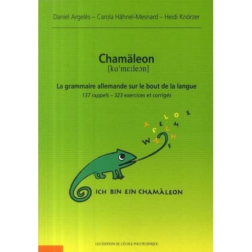Chamäleon : La Grammaire Allemande Sur Le Bout De La Langue - 137 Rappels, 323 Exercices Et Corrigés