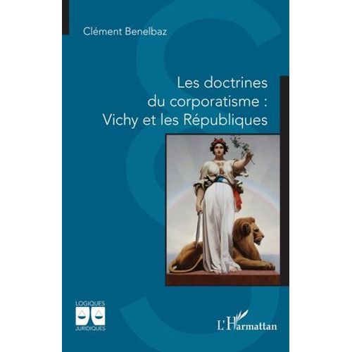 Les Doctrines Du Corporatisme : Vichy Et Les Républiques