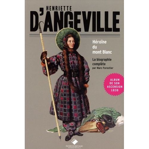 Henriette D'angeville - Héroïne Du Mont Blanc