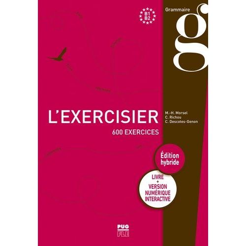 L'exercisier B1-B2 - 600 Exercices