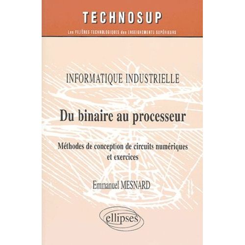 Du Binaire Au Processeur - Méthodes De Conception De Circuits Numériques Et Exercices