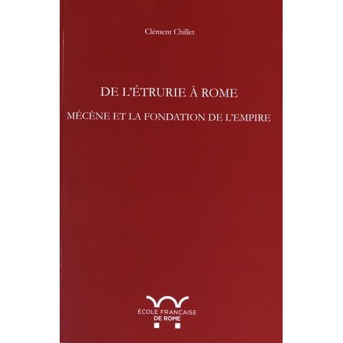 De L'etrurie À Rome - Mécène Et La Fondation De L'empire