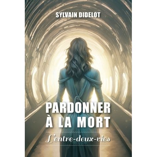 Pardonner À La Mort - L'entre-Deux-Vies