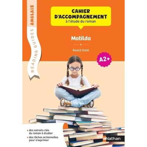 Mathilda, Roald Dahl - Cahier D'accompagnement À L'étude Du Roman A2+