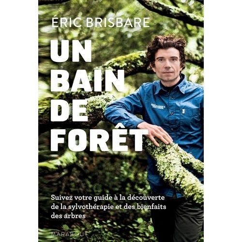 Un Bain De Forêt : Le Shinrin Yoku À La Française - Découvrir Le Pouvoir De La Sylvothérapie