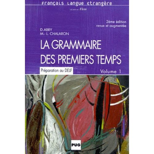 La Grammaire Des Premiers Temps - Volume 1, 2ème Édition