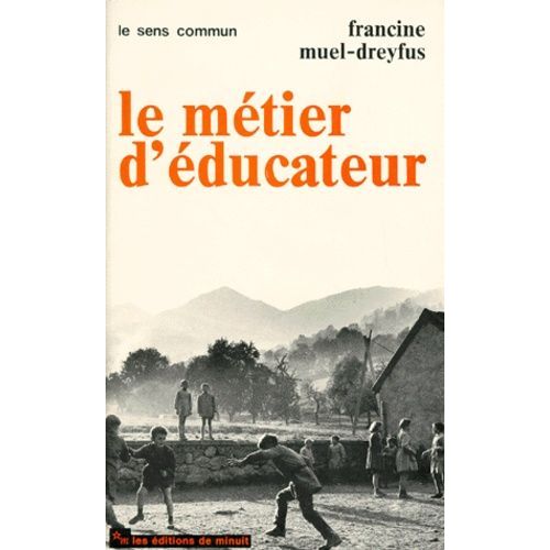 Le Metier D'educateur - Les Instituteurs De 1900, Les Educateurs Specialies De 1968